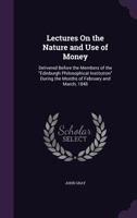 Lectures on the Nature & Use of Money 1377431967 Book Cover