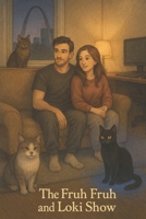 The Fruh Fruh & Loki Show (The Fruh Fruh & Loki Universe) B0GM63DKPY Book Cover