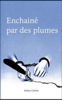 Enchaîné par des Plumes 2322395188 Book Cover