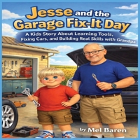 Jesse and the Garage Fix-It Day: A Kids Story About Learning Tools, Fixing Cars, and Building Real Skills with Grandpa | A Hands-On Adventure About Patience, Problem Solving, and Learning by Doing B0GSQXD2QR Book Cover