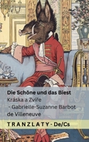 Die Schöne und das Biest / Kráska a Zvíre: Tranzlaty Deutsch Cestina (Czech Edition) 1805720058 Book Cover