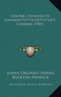 Colonel Johnson Of Johnson’s Corners 1166461319 Book Cover