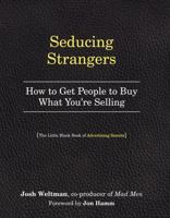 Seducing Strangers: How to Use the Secrets of Advertising to Get Someone Somewhere to Do Something 076118175X Book Cover