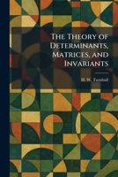 The Theory of Determinants, Matrices, and Invariants 1026034965 Book Cover