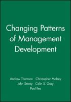 Changing Patterns of Management Development (Management, Organizations and Business) 0631209999 Book Cover