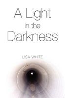 A Light in the Darkness 0557373999 Book Cover