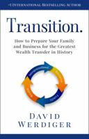 Transition: How to Prepare Your Family and Business for the Greatest Wealth Transfer in History 0986103675 Book Cover