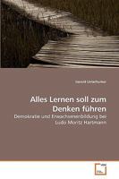 Alles Lernen soll zum Denken führen: Demokratie und Erwachsenenbildung bei Ludo Moritz Hartmann 3639240529 Book Cover