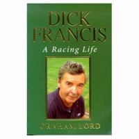 DICK FRANCIS: A RACING LIFE 0316648558 Book Cover