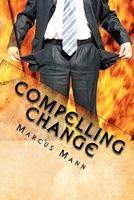 Compelling Change: The Missing Element Is You! 1453617124 Book Cover