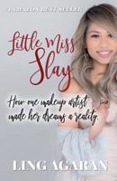 Little Miss Slay: How One Makeup Artist Made Her Dreams A Reality 1075795370 Book Cover