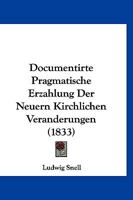 Documentirte Pragmatische Erzahlung Der Neuern Kirchlichen Veranderungen (1833) 1168093163 Book Cover
