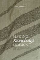 Making Knowledge Common: Literacy & Knowledge at Work (New Literacies and Digital Epistemologies) 0820467618 Book Cover