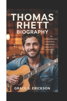 THOMAS RHETT BIOGRAPHY: The Untold Story Of A Country Music Legend And His Legacy Of Love And Lyrics B0F3T7ZNNG Book Cover