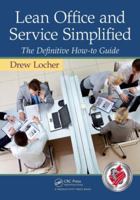 Lean Office and Service Simplified: The Definitive How-To Guide 1439820317 Book Cover