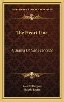 The Heart Line: A Drama of San Francisco 1512391549 Book Cover