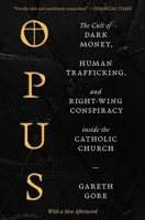 Opus: The Cult of Dark Money, Human Trafficking, and Right-Wing Conspiracy inside the Catholic Church 166801615X Book Cover