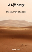 A Life story: The Journey of a Soul B09427C9VJ Book Cover