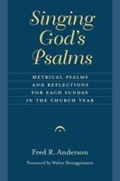 Singing God's Psalms: Metrical Psalms and Reflections for Each Sunday in the Church Year 0802873219 Book Cover