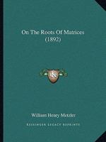 On the Roots of Matrices 1120332990 Book Cover