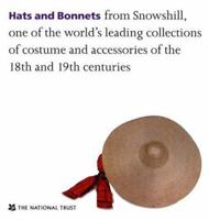 Hats and Bonnets: From Snowshill, one of the World's Leading Collections of Costume and Accessories of the 18th and 19th Centuries 0707803845 Book Cover