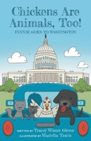 Chickens Are Animals, Too!: Fannie Goes to Washington 1961905094 Book Cover