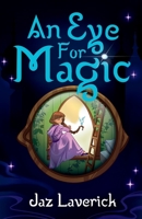 An Eye For Magic 1989898963 Book Cover