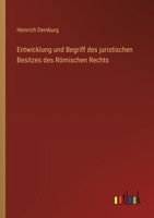 Entwicklung und Begriff des juristischen Besitzes des Römischen Rechts 336864842X Book Cover