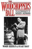 The Woodchopper's Ball: The Autobiography of Woody Herman 0525248536 Book Cover