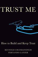 Trust Me: How to Build and Keep Trust 1533603537 Book Cover