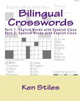 Bilingual Crosswords: Part 1: English Words with Spanish Clues and Part 2: Spanish Words with English Clues 1456363794 Book Cover