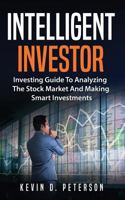 Intelligent Investor: Investing Guide To Analyzing The Stock Market And Making Smart Investments 1720561826 Book Cover