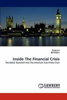 Inside The Financial Crisis: The Dollar Standard And The American Sub-Prime Crisis 3844308318 Book Cover