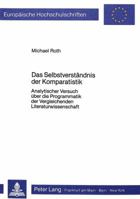 Das Selbstverstaendis Der Komparatistik: Analytischer Versuch Ueber Die Programmatik Der Vergleichenden Literaturwissenschaft 3820400583 Book Cover