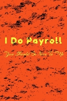 I Do Payroll, You Should Be Nice To Me: 110 Pages, Blank Lined Notebook, 6 x 9. (Funny Notebooks) 1677175168 Book Cover