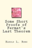 Some Short Proofs of Fermats Last Theorem 1448673321 Book Cover