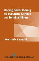 Coping Skills Therapy for Managing Chronic and Terminal Illness (Springer Series on Rehabilitation) 0826122752 Book Cover