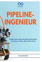 PIPELINE-INGENIEUR: Aufbau einer modernen Dateninfrastruktur mit Python, Airflow, dbt und der Cloud (German Edition) B0H7MX5MBG Book Cover
