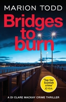 Bridges to Burn (Detective Clare MacKay) 1804362158 Book Cover