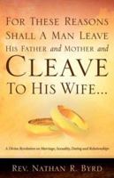 For These Reasons Shall A Man Leave His Father and Mother 1594671699 Book Cover