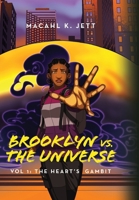 Brooklyn Vs. The Universe: Vol 1 - The Heart's Gambit B0FB16ZQZL Book Cover