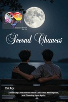 Second Chances: Three Gay Love Stories About Lost Time, Redemption, and Choosing Love Again (What the Heart Desires – Gay Love Stories) B0GGQPH8FZ Book Cover
