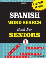 Large Print SPANISH WORD SEARCH Book For SENIORS; VOL.1 B08M28RBCS Book Cover