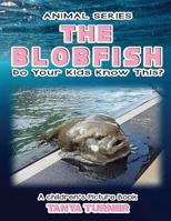 The Blobfish Do Your Kids Know This?: A Children's Picture Book 1540404382 Book Cover