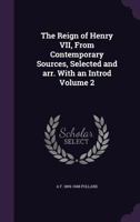 The Reign of Henry VII from Contemporary Sources Volume 2 1355990297 Book Cover