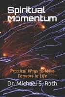 Spiritual Momentum: Practical Ways to Move Forward in Life B08RRDTL2N Book Cover