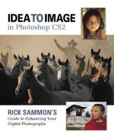 Idea to Image in Photoshop CS2: Rick Sammon's Guide to Enhancing Your Digital Photographs 0321429184 Book Cover