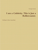 I am a Celebrity. This is Just a Rollercoaster. 130475281X Book Cover