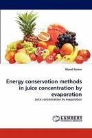 Energy conservation methods in juice concentration by evaporation: Juice concentration by evaporation 3844385703 Book Cover