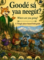 Goodé sá yaa neegút? Where Are You Going? B0H4Q68998 Book Cover